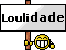 :loulidade: